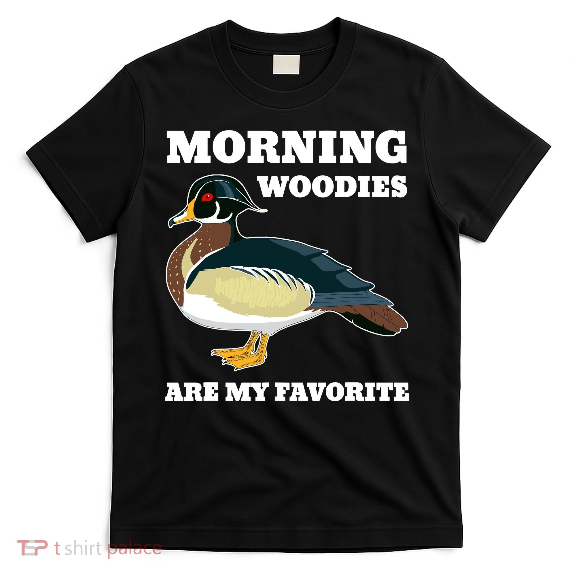 Morning Woody My Favorite Duck Hunting Funny Hunter T-Shirt