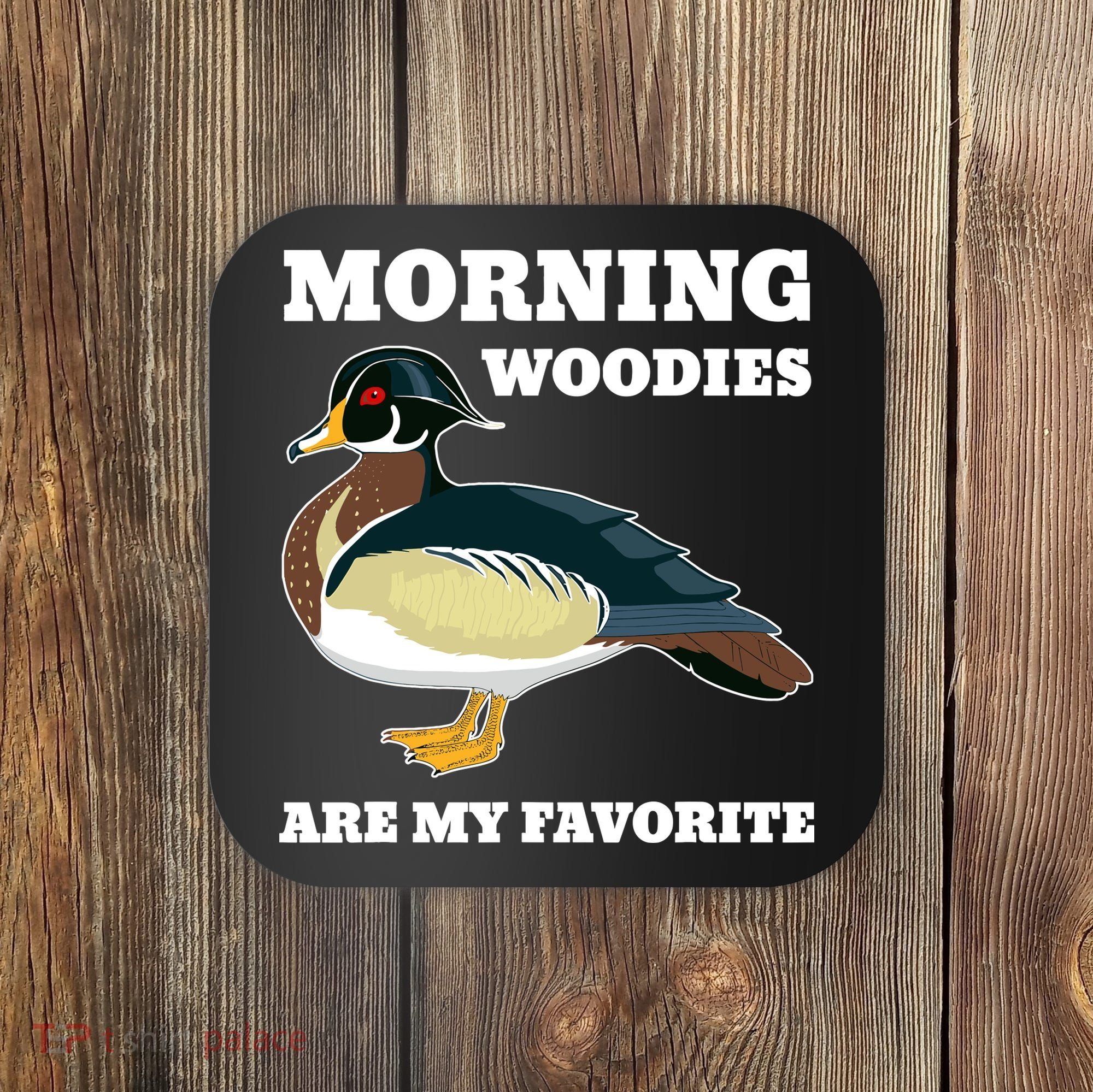 Morning Woody My Favorite Duck Hunting Funny Hunter Coaster