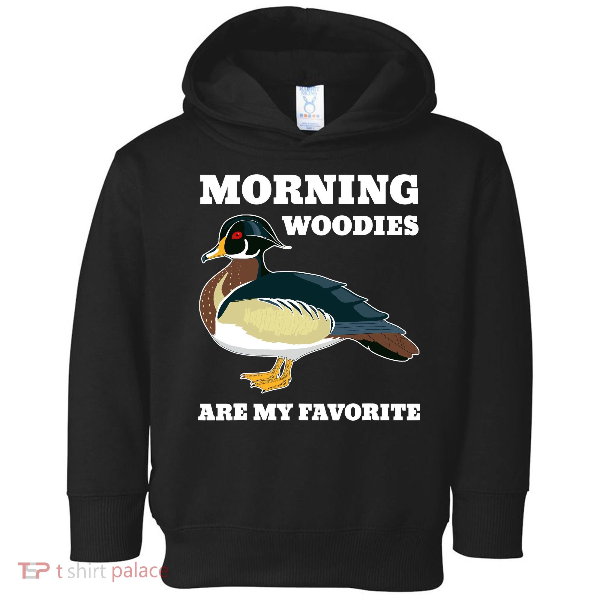 Morning Woody My Favorite Duck Hunting Funny Hunter Toddler Hoodie
