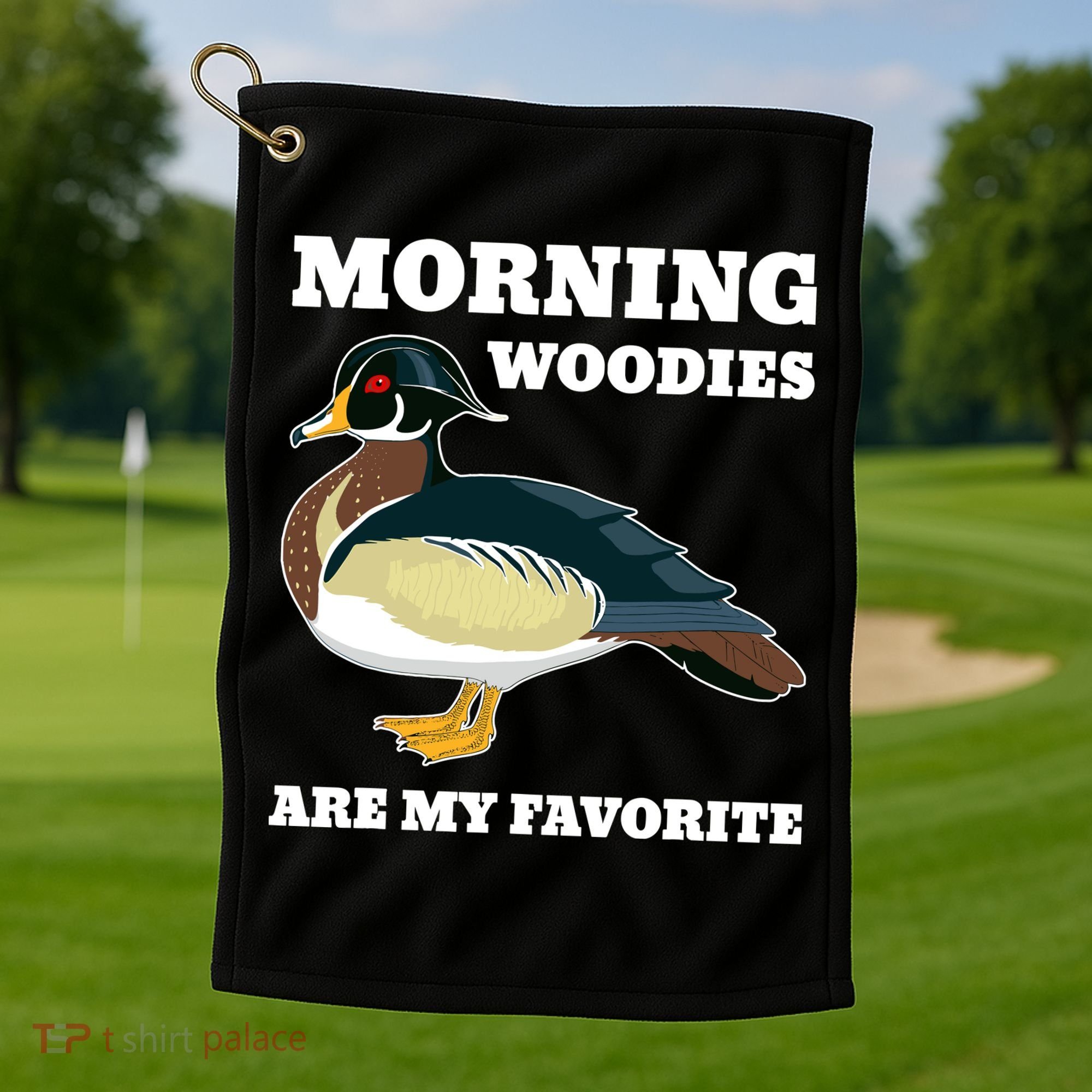 Morning Woody My Favorite Duck Hunting Funny Hunter Golf Towel