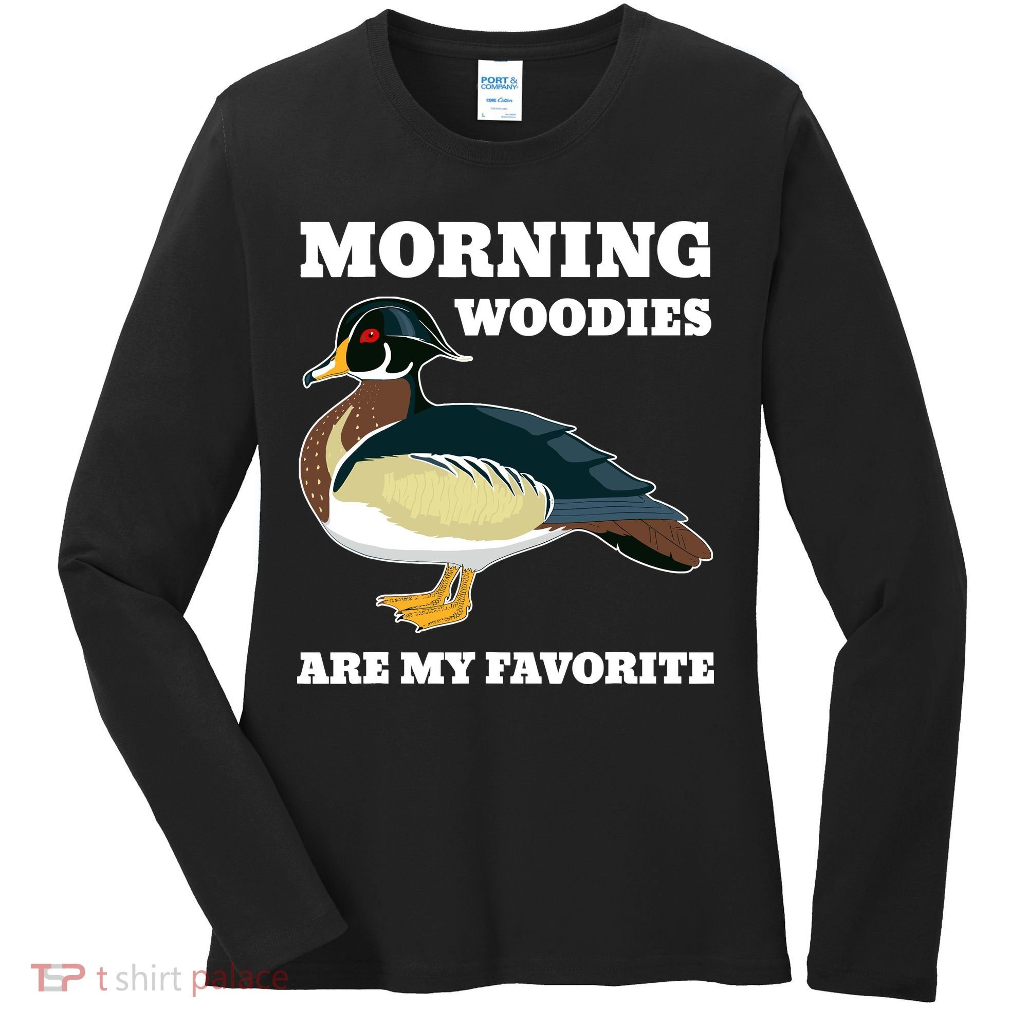 Morning Woody My Favorite Duck Hunting Funny Hunter Women's Long Sleeve Shirt