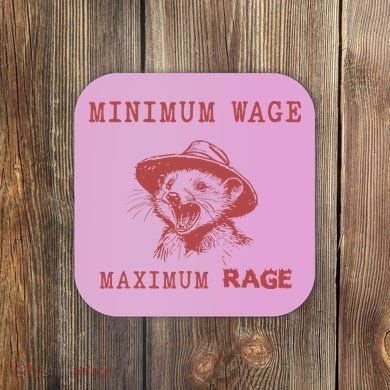 Minimum Wage Maximum Rage Funny Opossums Raccoon Lovers Coaster