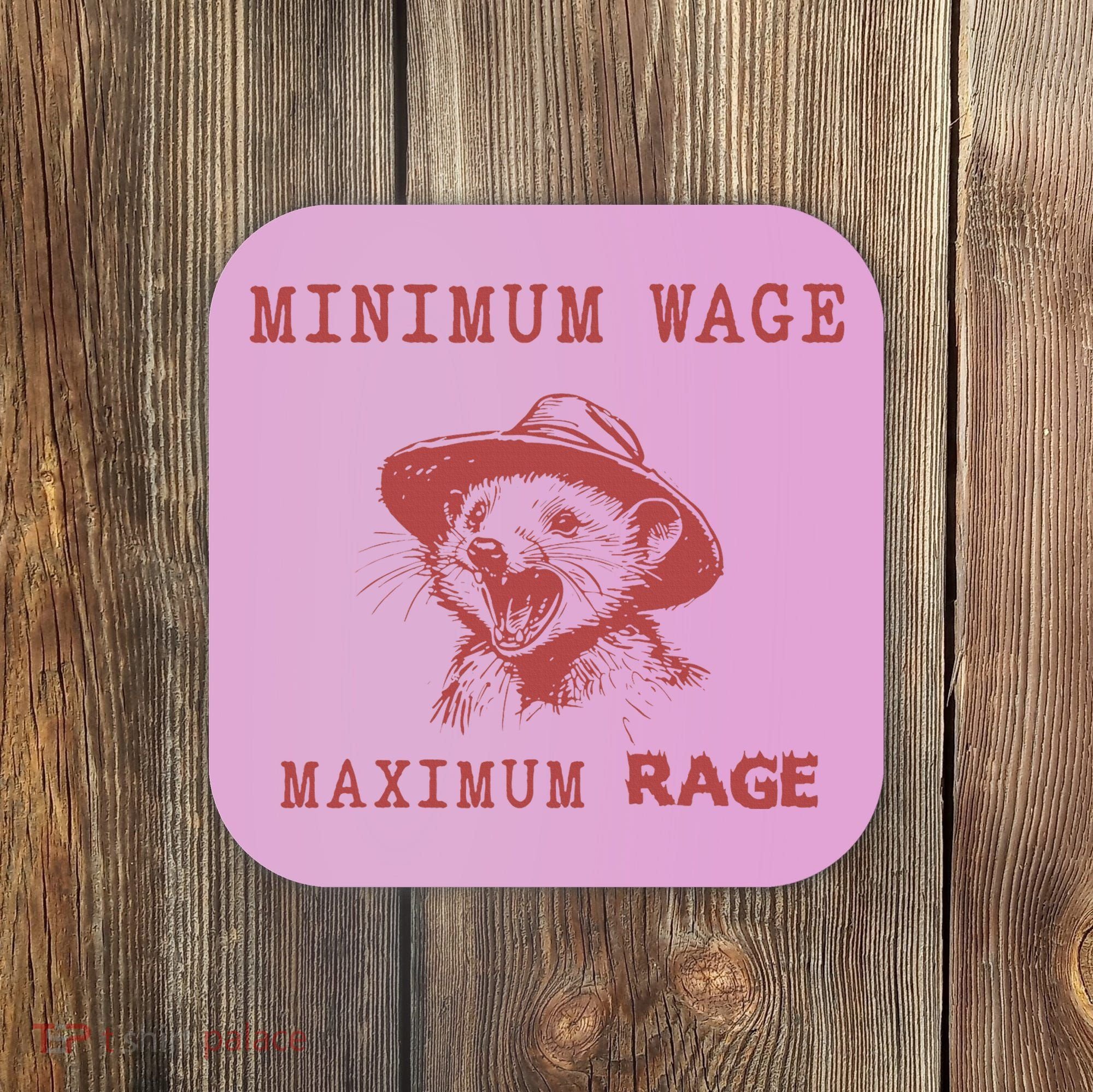 Minimum Wage Maximum Rage Funny Opossums Raccoon Lovers Coaster