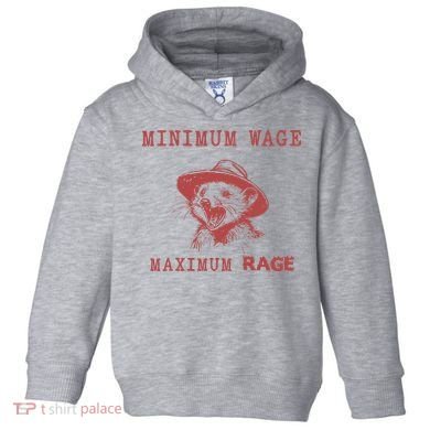Minimum Wage Maximum Rage Funny Opossums Raccoon Lovers Toddler Hoodie