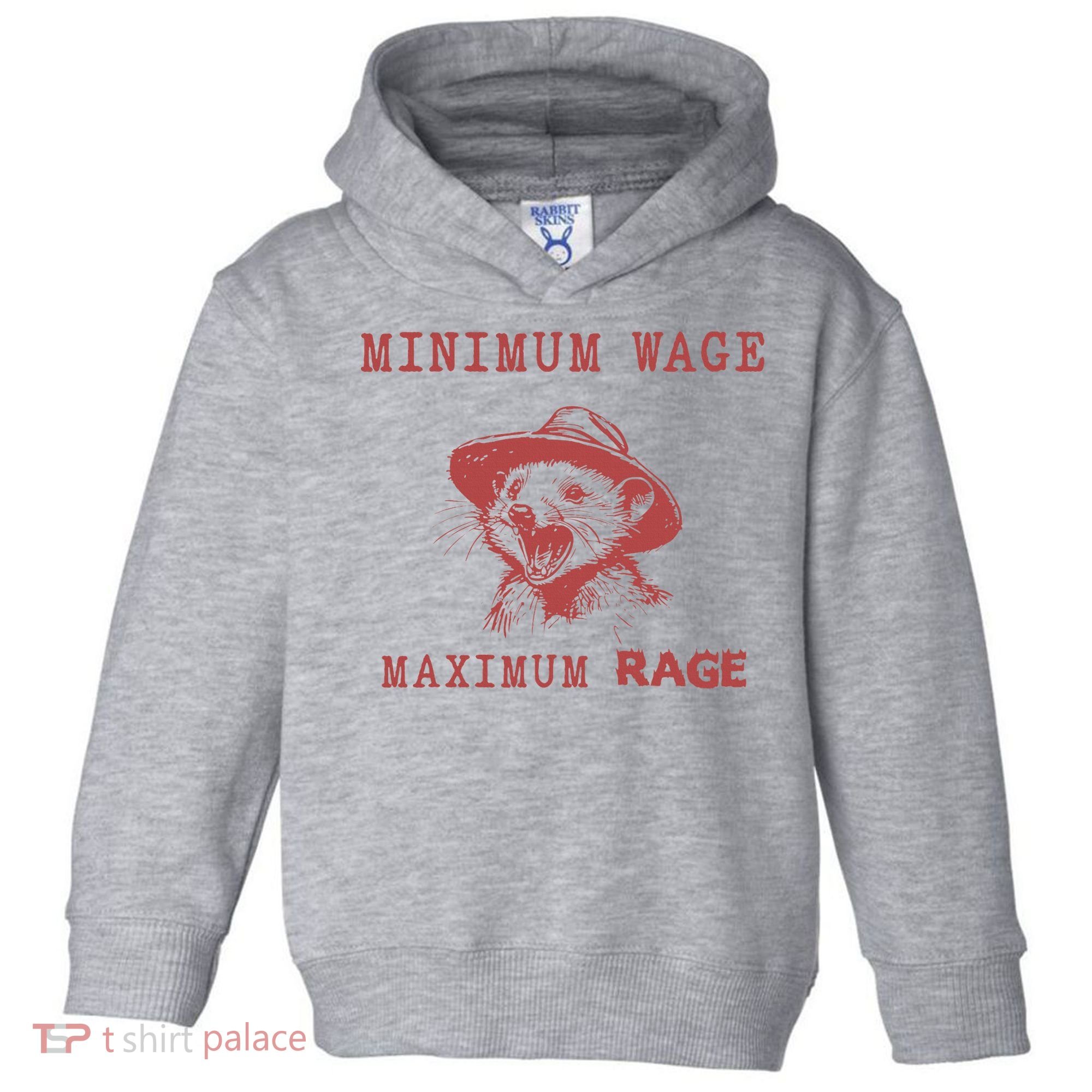 Minimum Wage Maximum Rage Funny Opossums Raccoon Lovers Toddler Hoodie