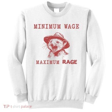 Minimum Wage Maximum Rage Funny Opossums Raccoon Lovers Sweatshirt