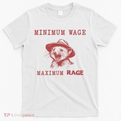 Minimum Wage Maximum Rage Funny Opossums Raccoon Lovers T-Shirt