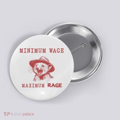 Minimum Wage Maximum Rage Funny Opossums Raccoon Lovers Button