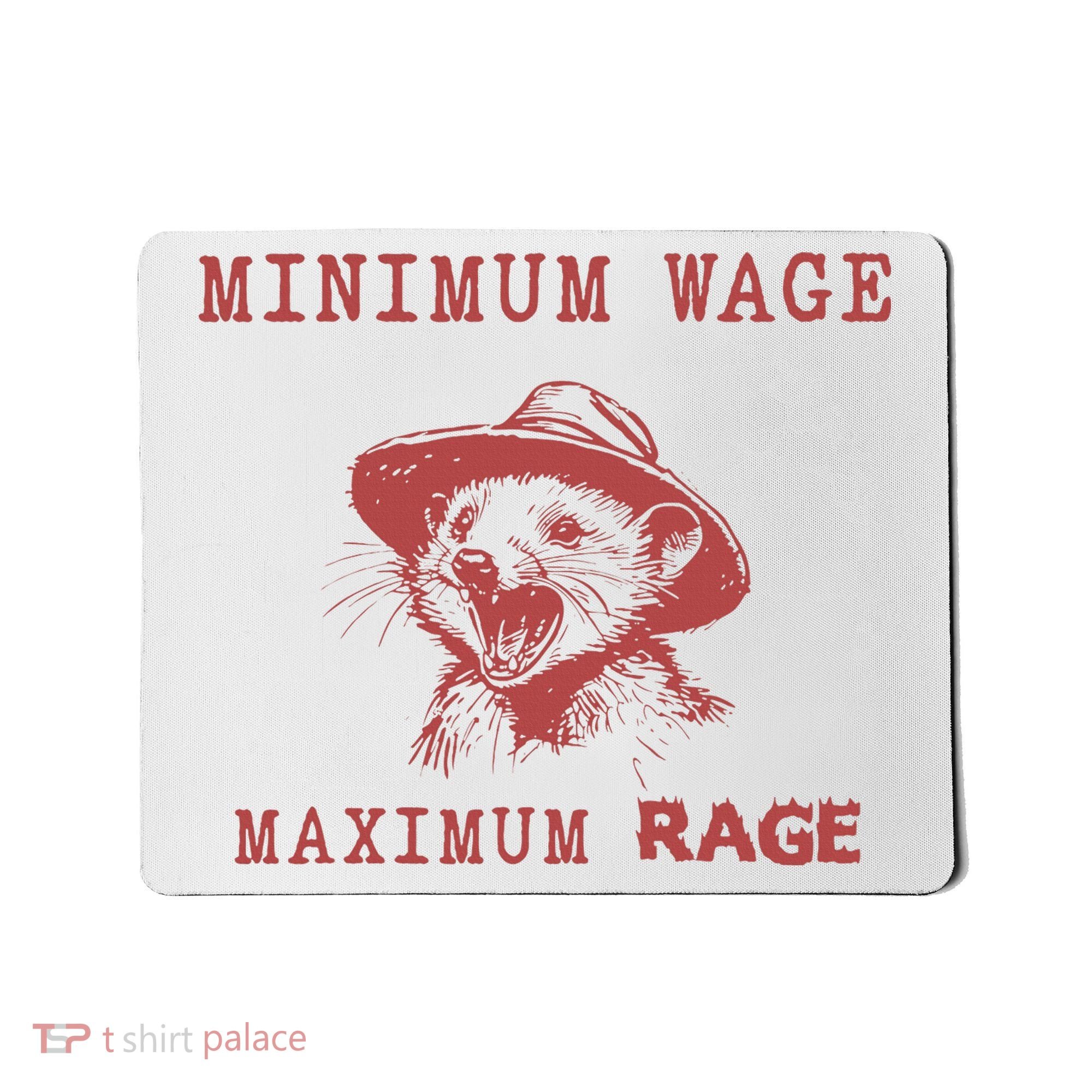 Minimum Wage Maximum Rage Funny Opossums Raccoon Lovers Mousepad