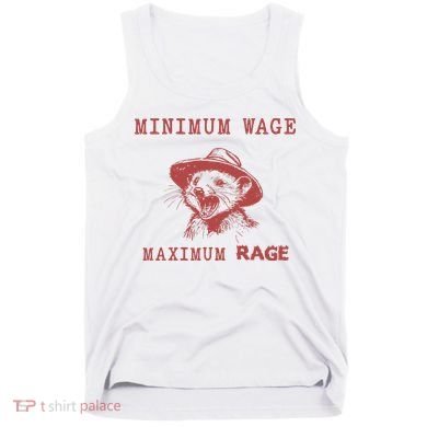 Minimum Wage Maximum Rage Funny Opossums Raccoon Lovers Tank Top