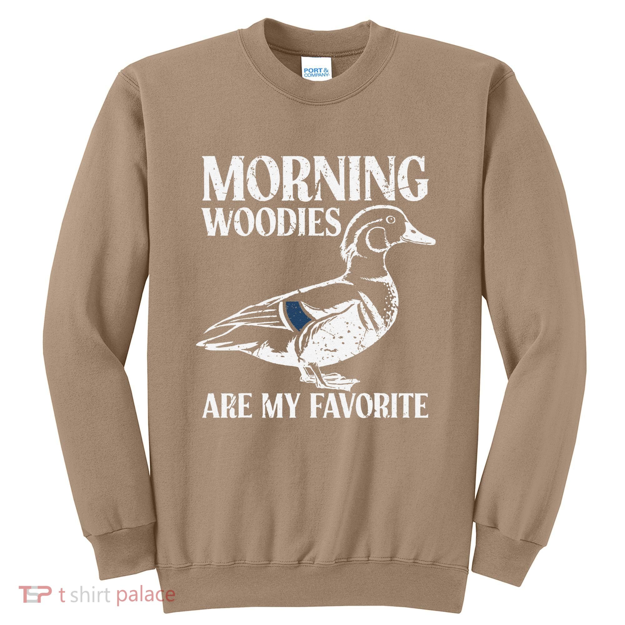 Morning Woody My Favorite Duck Hunting Funny Hunter Sweatshirt