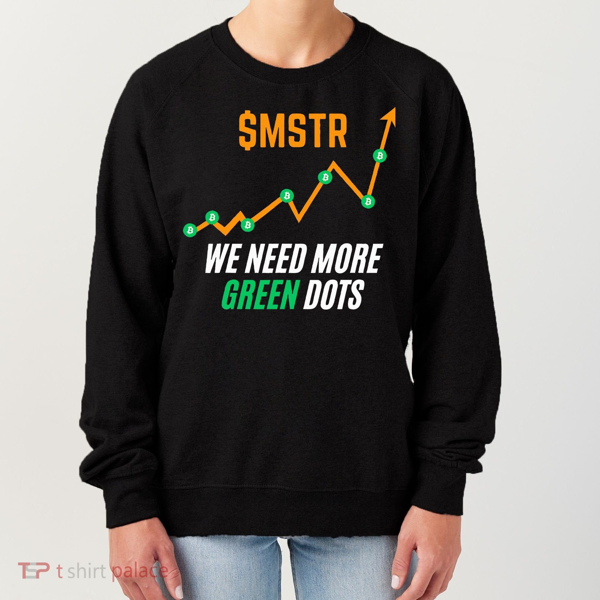 $Mstr We Need More Green Dots Microstrategy Bitcoin Women's Sweatshirt