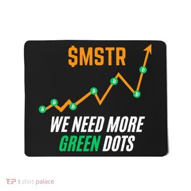 $Mstr We Need More Green Dots Microstrategy Bitcoin Mousepad