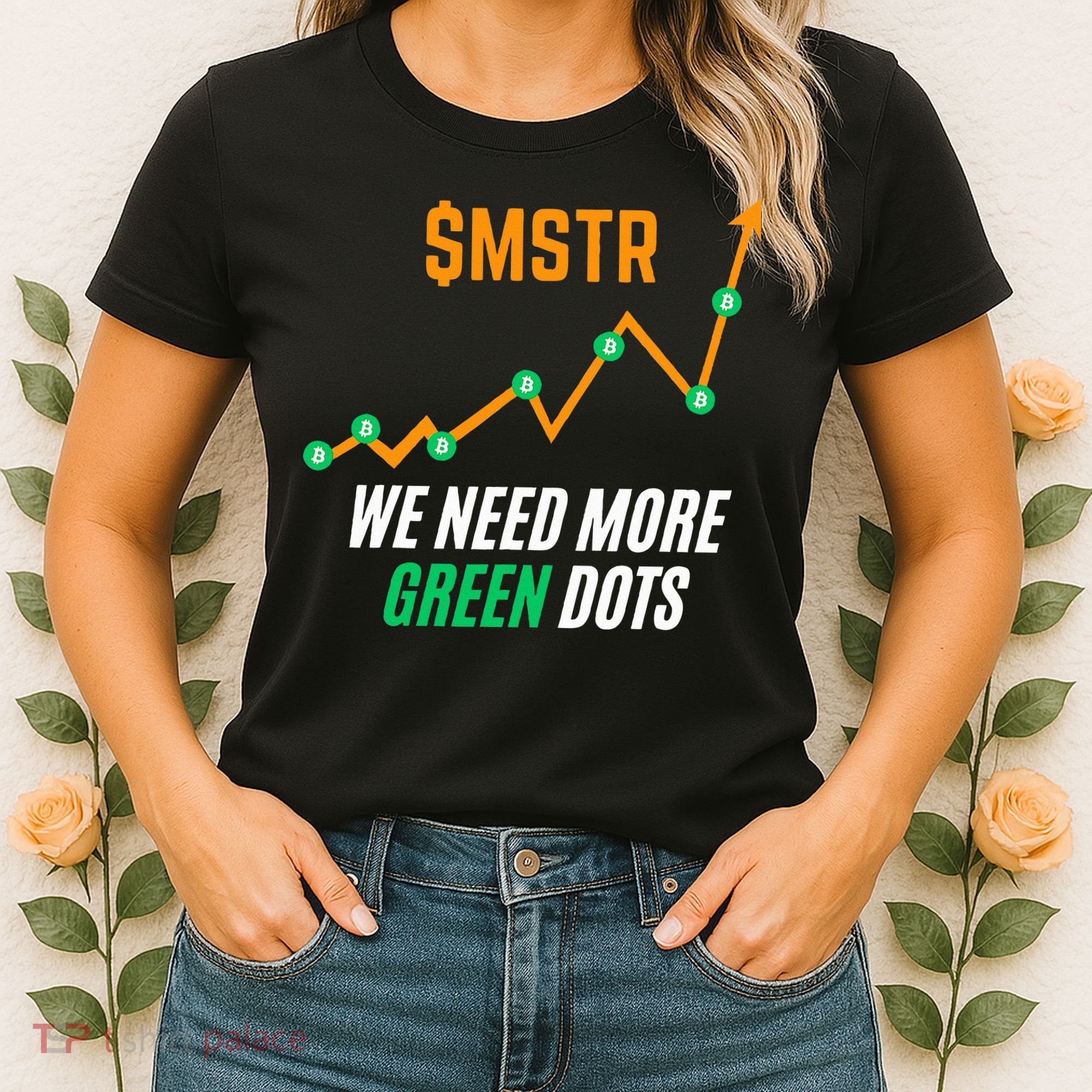 $Mstr We Need More Green Dots Microstrategy Bitcoin Women's T-Shirt