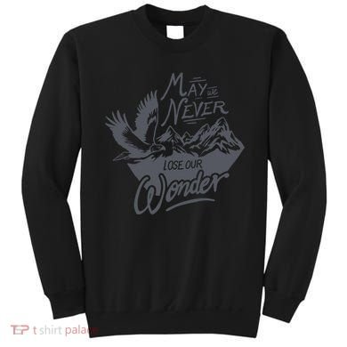 May We Never Lose Our Wonder Nature Sweatshirt