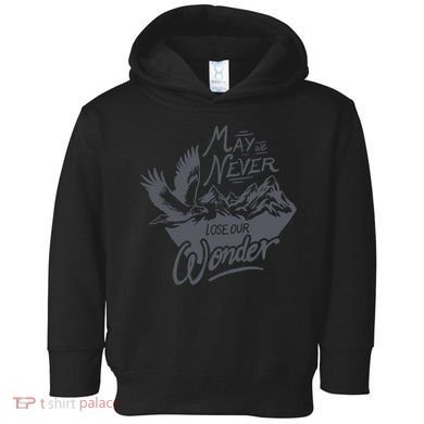 May We Never Lose Our Wonder Nature Toddler Hoodie