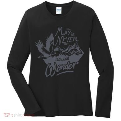 May We Never Lose Our Wonder Nature Women's Long Sleeve Shirt