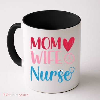 Mom Wife Nurse Funny Nurses Week Nursing Assistant Graphic Cool Gift Coffee Mug