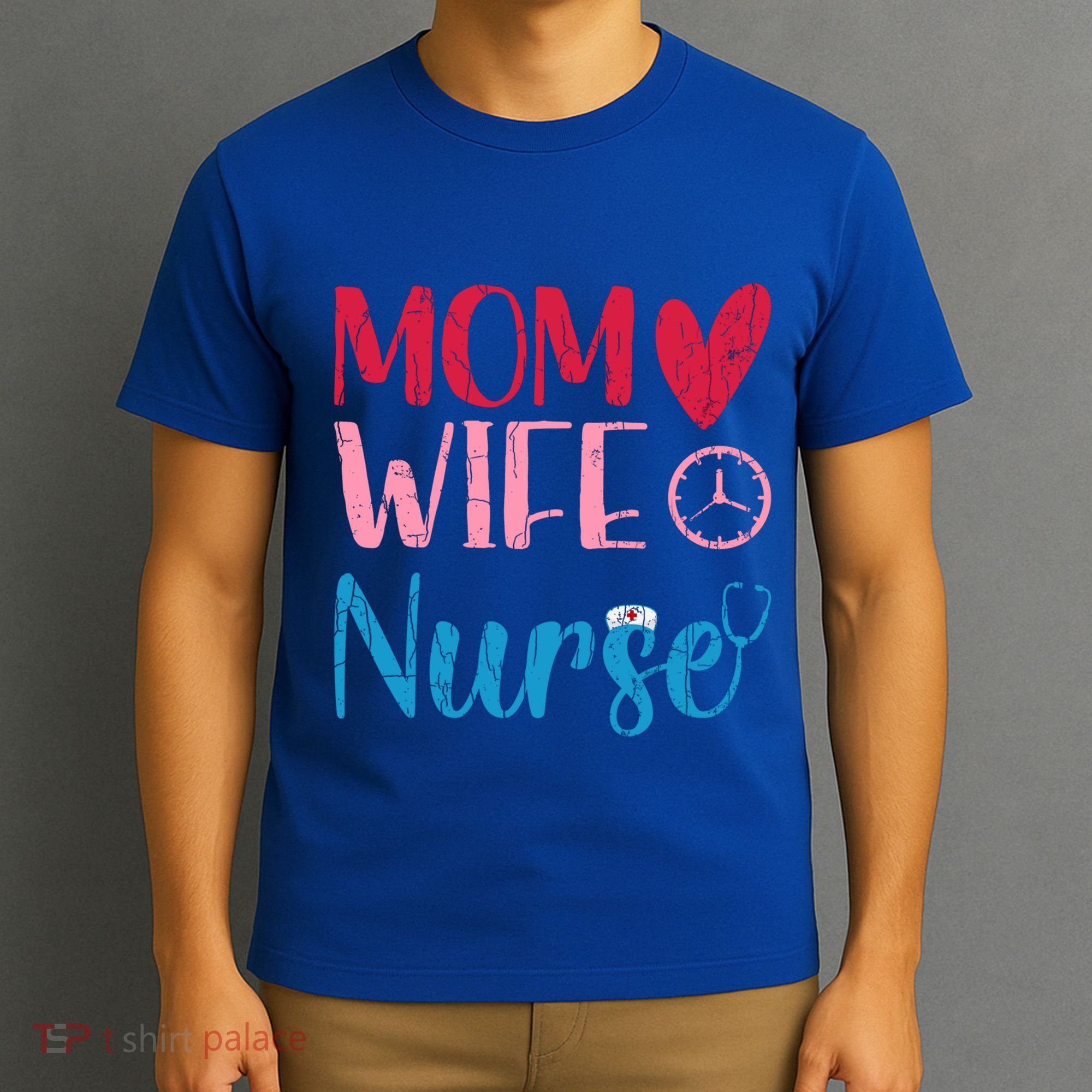 Mom Wife Nurse Funny Nurses Week Nursing Assistant Graphic Cool Gift T-Shirt