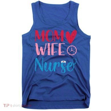 Mom Wife Nurse Funny Nurses Week Nursing Assistant Graphic Cool Gift Tank Top