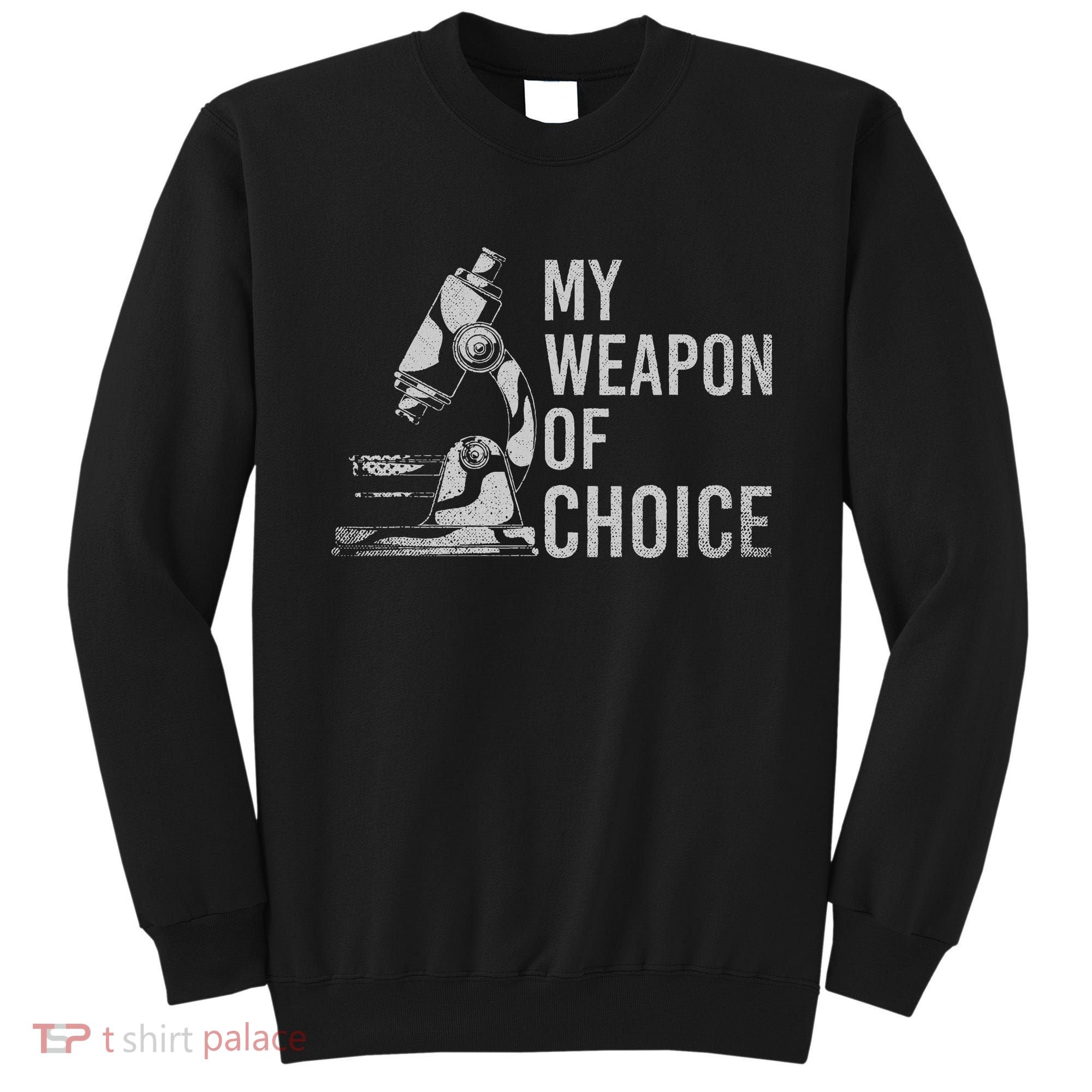 My Weapon Of Choice Funny Tech Medical Laboratory Scientist Sweatshirt