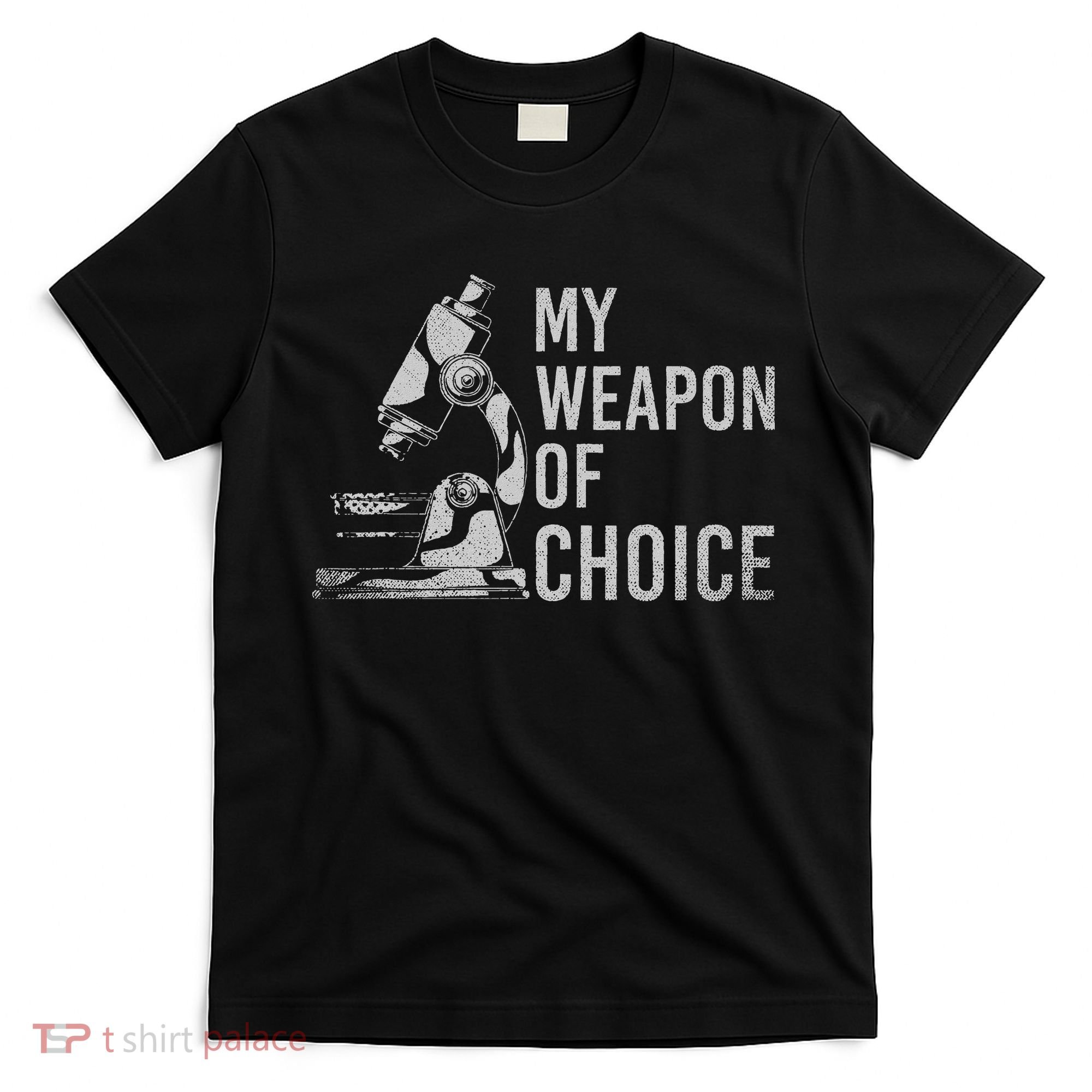 My Weapon Of Choice Funny Tech Medical Laboratory Scientist T-Shirt