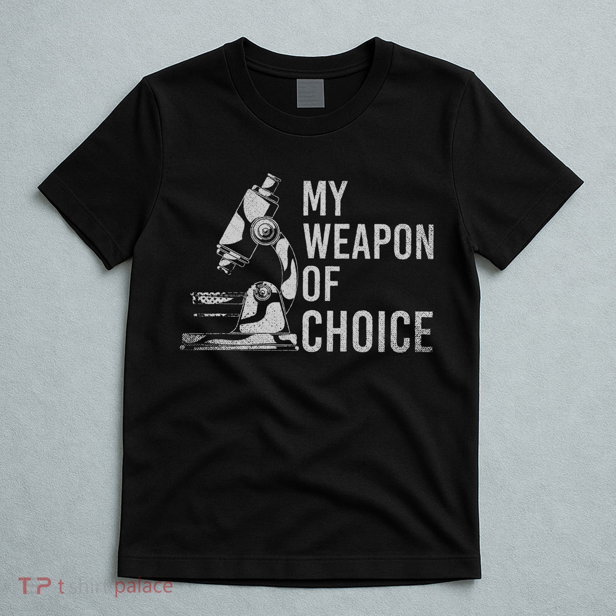 My Weapon Of Choice Funny Tech Medical Laboratory Scientist T-Shirt