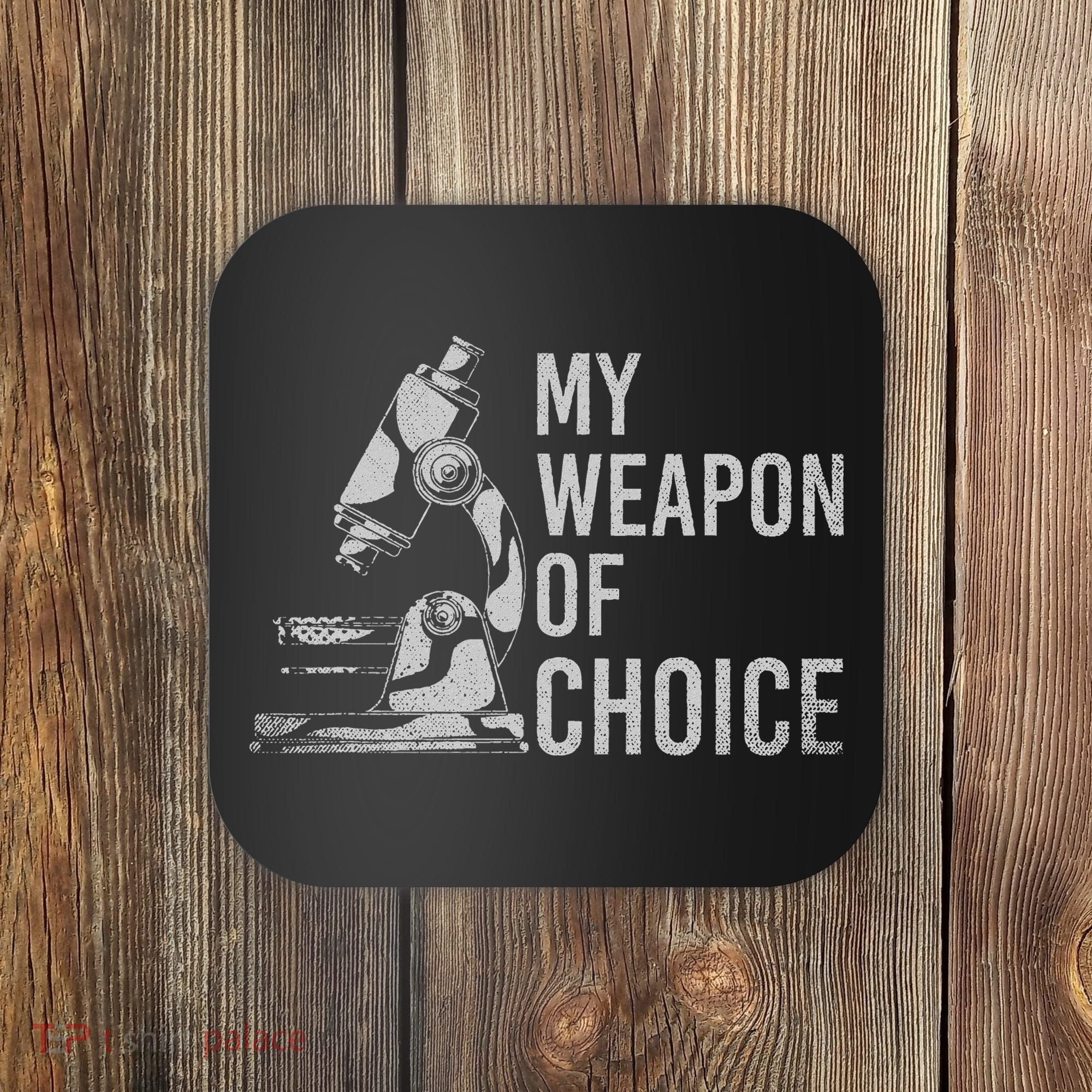 My Weapon Of Choice Funny Tech Medical Laboratory Scientist Coaster