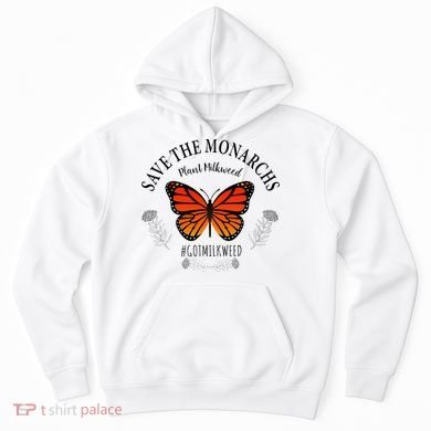Monarch Whisperer Plant Milkweed Butterfly Save The Monarchs Hoodie