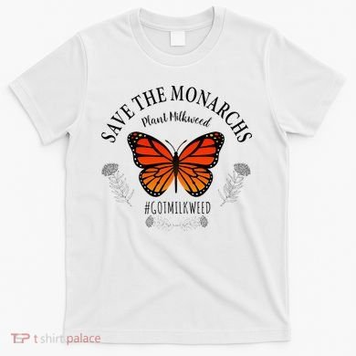 Monarch Whisperer Plant Milkweed Butterfly Save The Monarchs T-Shirt