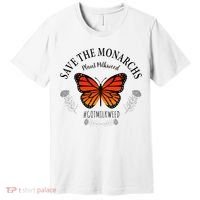 Monarch Whisperer Plant Milkweed Butterfly Save The Monarchs Premium T-Shirt thumb 0