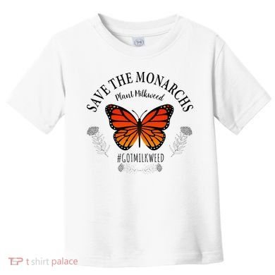 Monarch Whisperer Plant Milkweed Butterfly Save The Monarchs Toddler T-Shirt