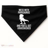 Mess With Papasaurus And Youll Get Jurasskicked Funny Dad Gift USA-Made Doggie Bandana thumb 0