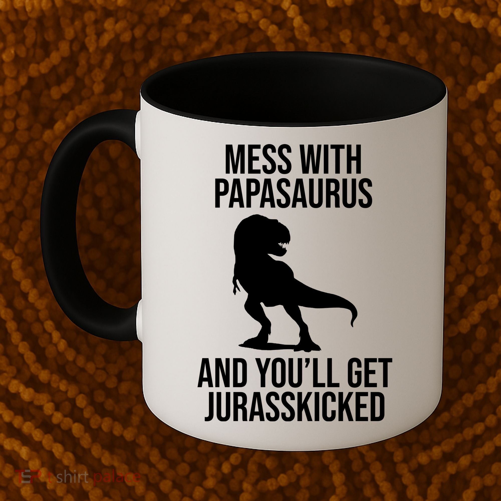 Mess With Papasaurus And Youll Get Jurasskicked Funny Dad Gift Coffee Mug
