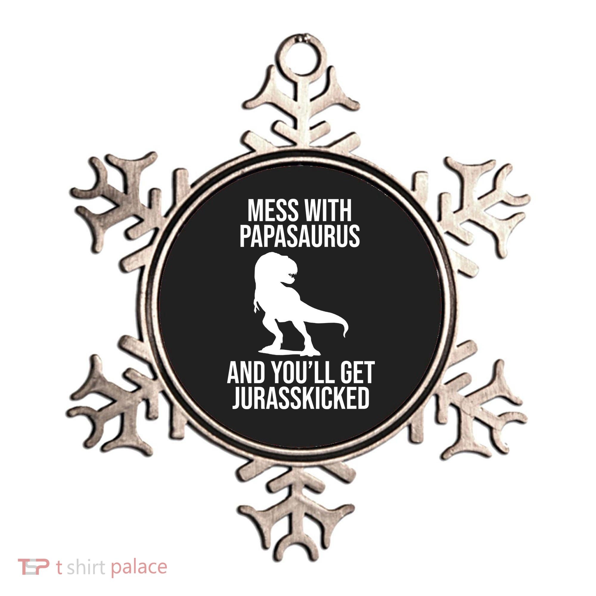 Mess With Papasaurus And Youll Get Jurasskicked Funny Dad Gift Ornament