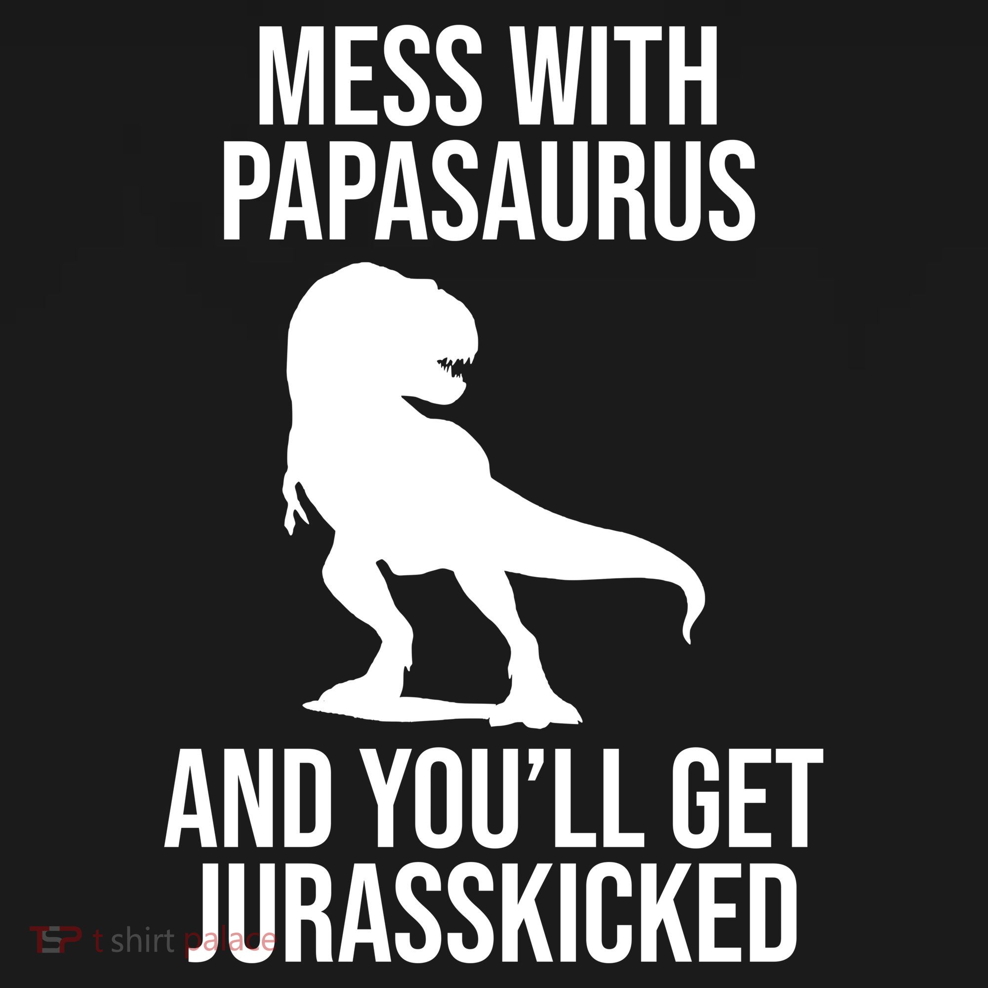 Mess With Papasaurus And Youll Get Jurasskicked Funny Dad Gift Tank Top