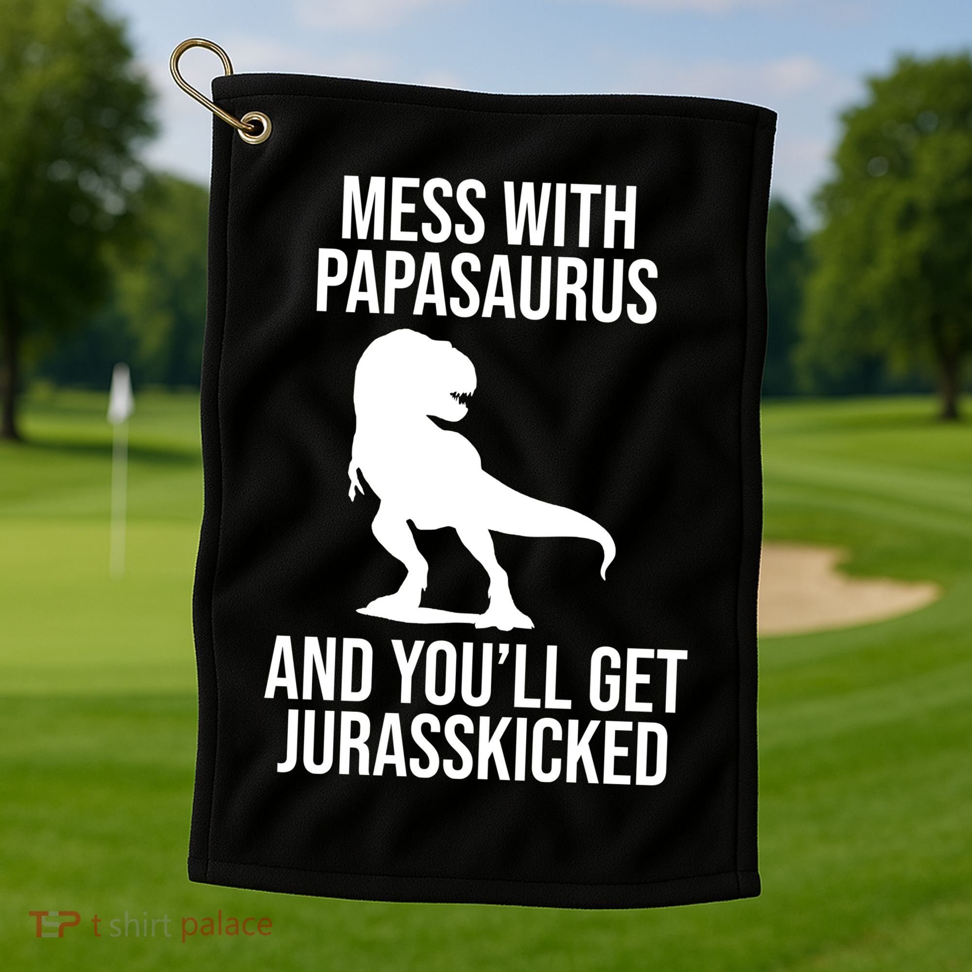 Mess With Papasaurus And Youll Get Jurasskicked Funny Dad Gift Golf Towel