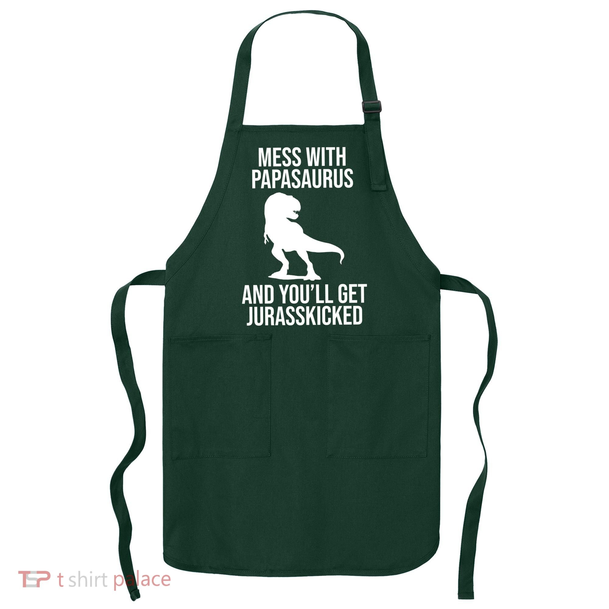 Mess With Papasaurus And Youll Get Jurasskicked Funny Dad Gift Apron