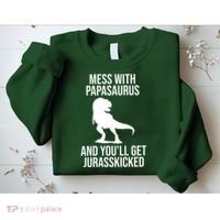 Mess With Papasaurus And Youll Get Jurasskicked Funny Dad Gift Sweatshirt thumb 2