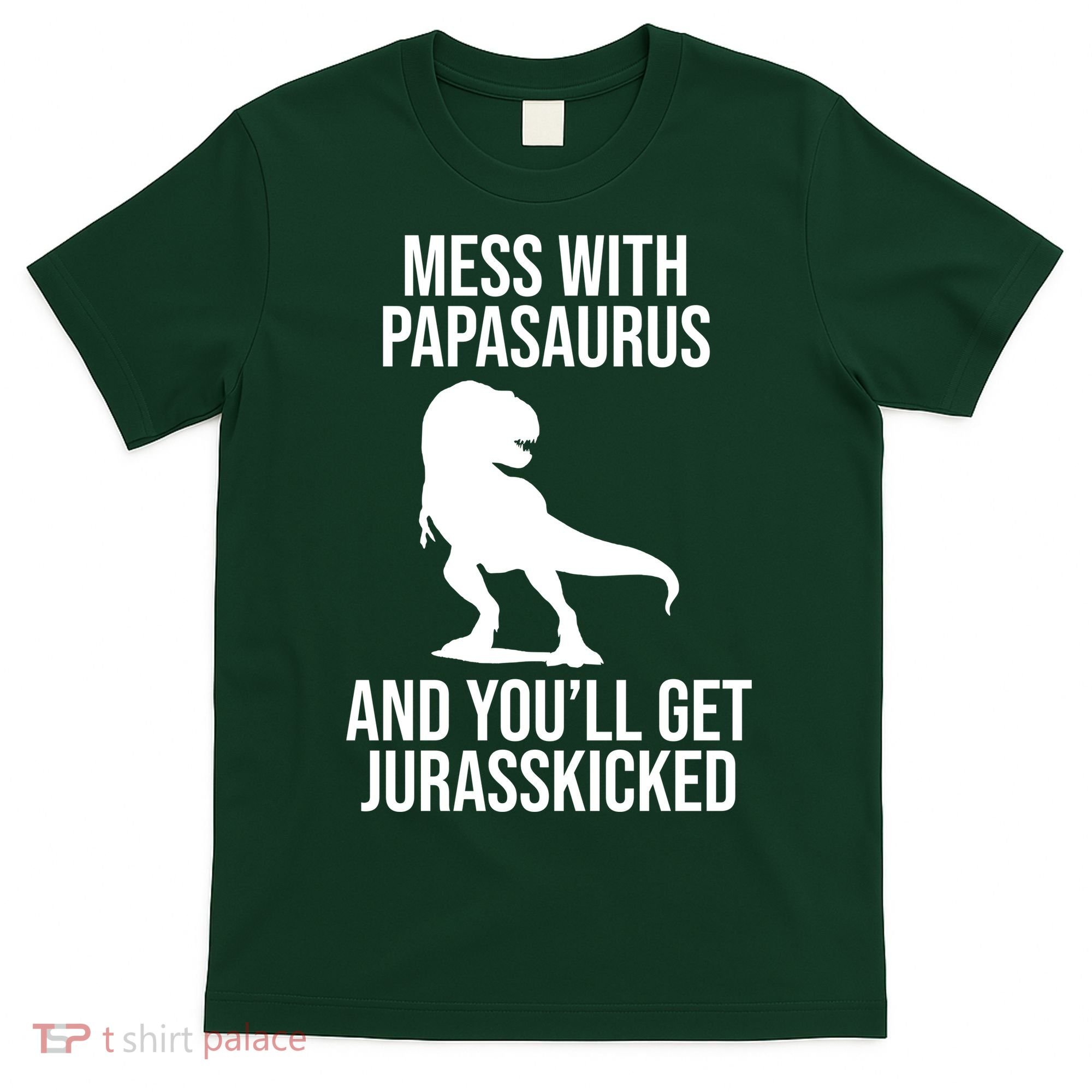 Mess With Papasaurus And Youll Get Jurasskicked Funny Dad Gift T-Shirt