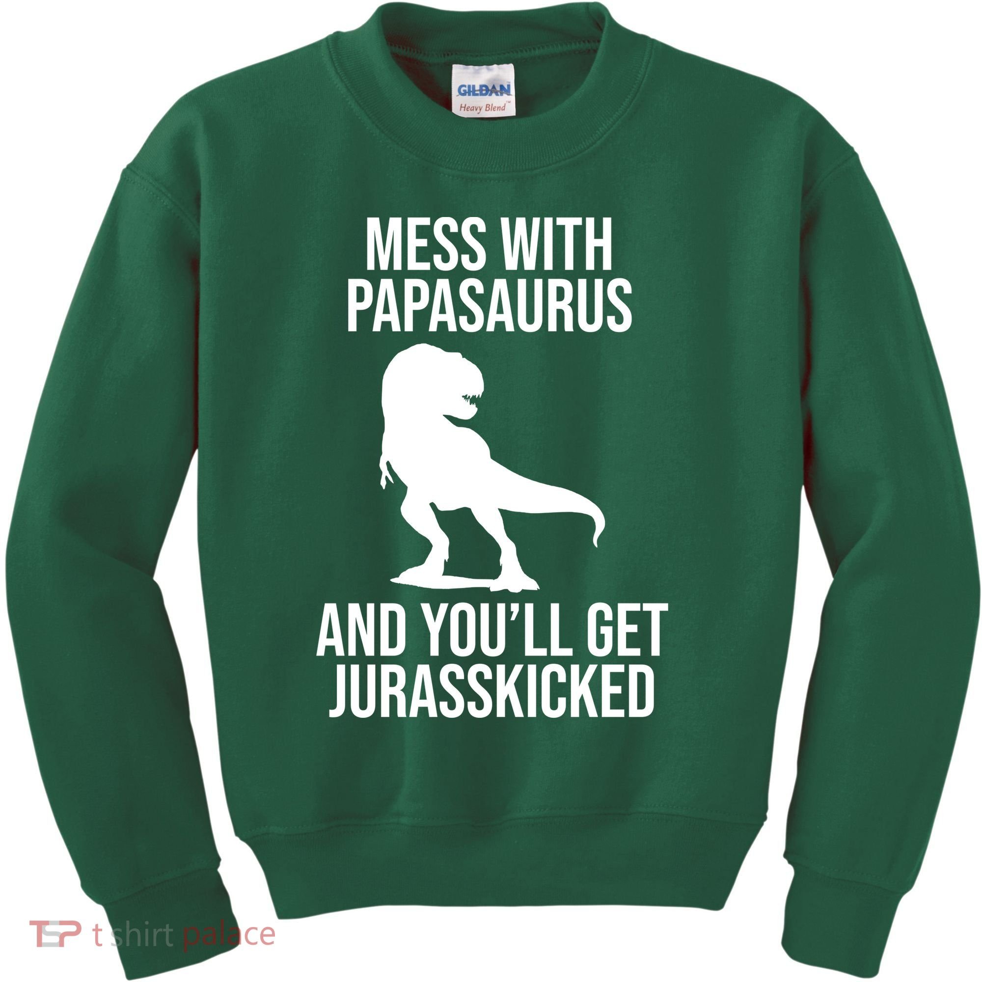 Mess With Papasaurus And Youll Get Jurasskicked Funny Dad Gift Kids Sweatshirt