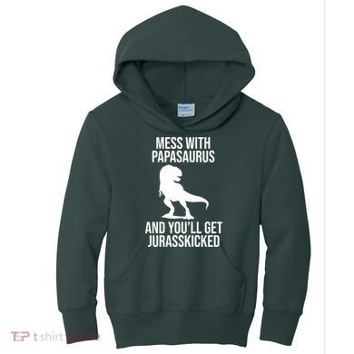 Mess With Papasaurus And Youll Get Jurasskicked Funny Dad Gift Kids Hoodie