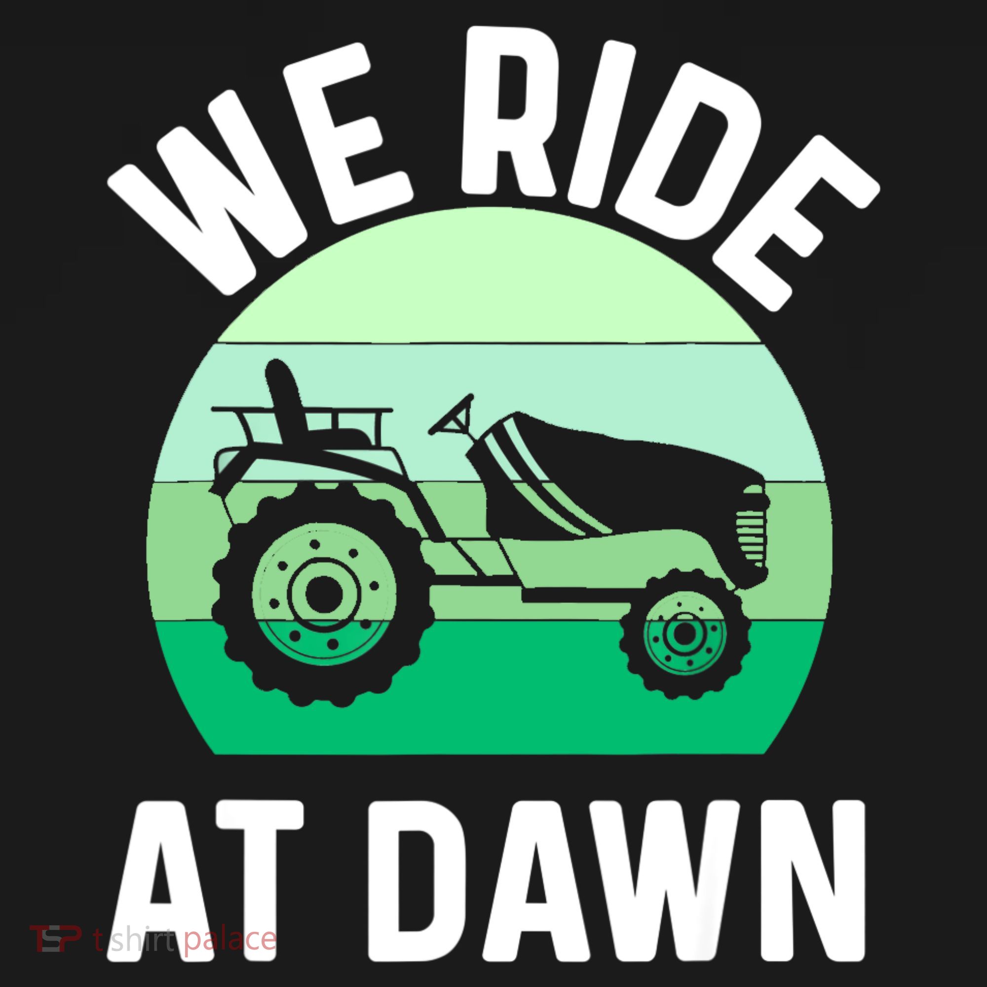 Mens We Ride At Dawn Lawnmower Shirt Lawn Mowing Dad Yard Work Long Sleeve Shirt