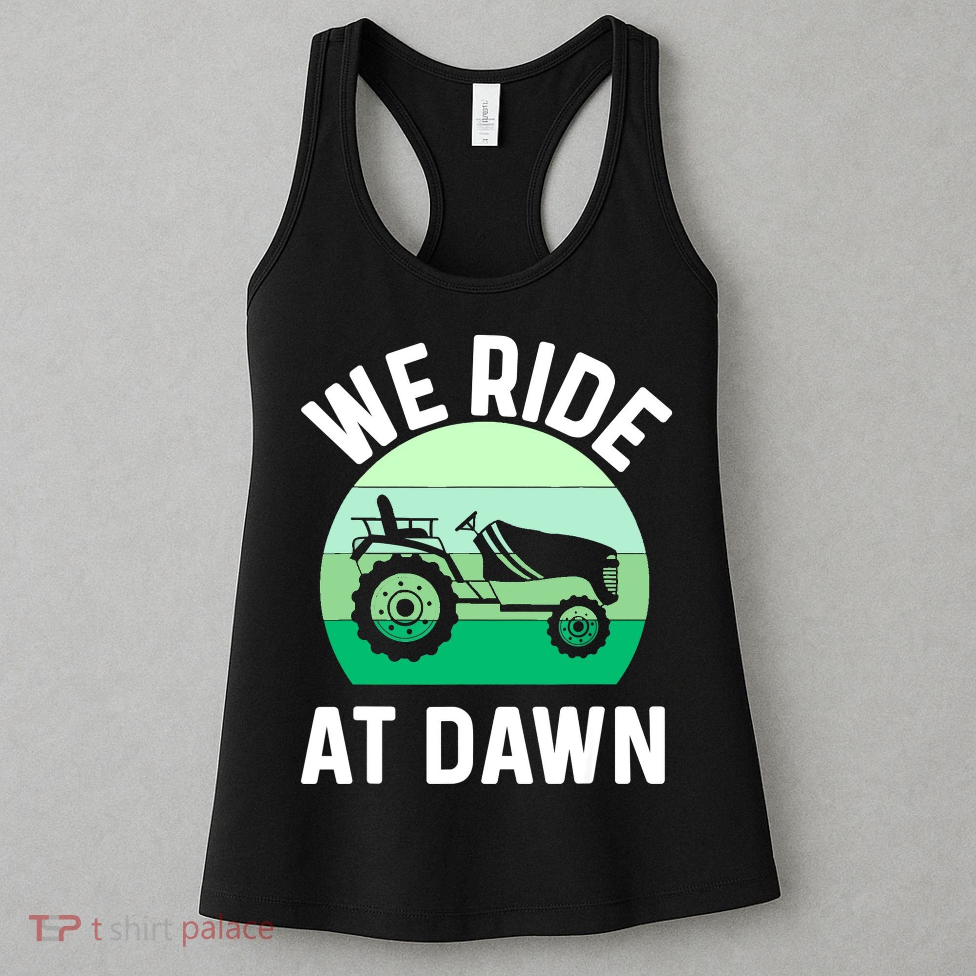 Mens We Ride At Dawn Lawnmower Shirt Lawn Mowing Dad Yard Work Women's Tank Top