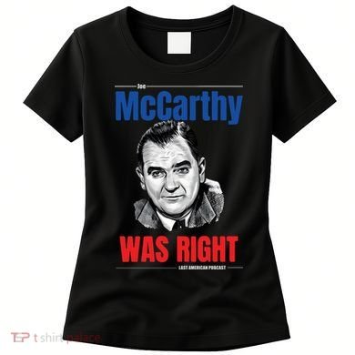 Mccarthy Was Right Women's T-Shirt