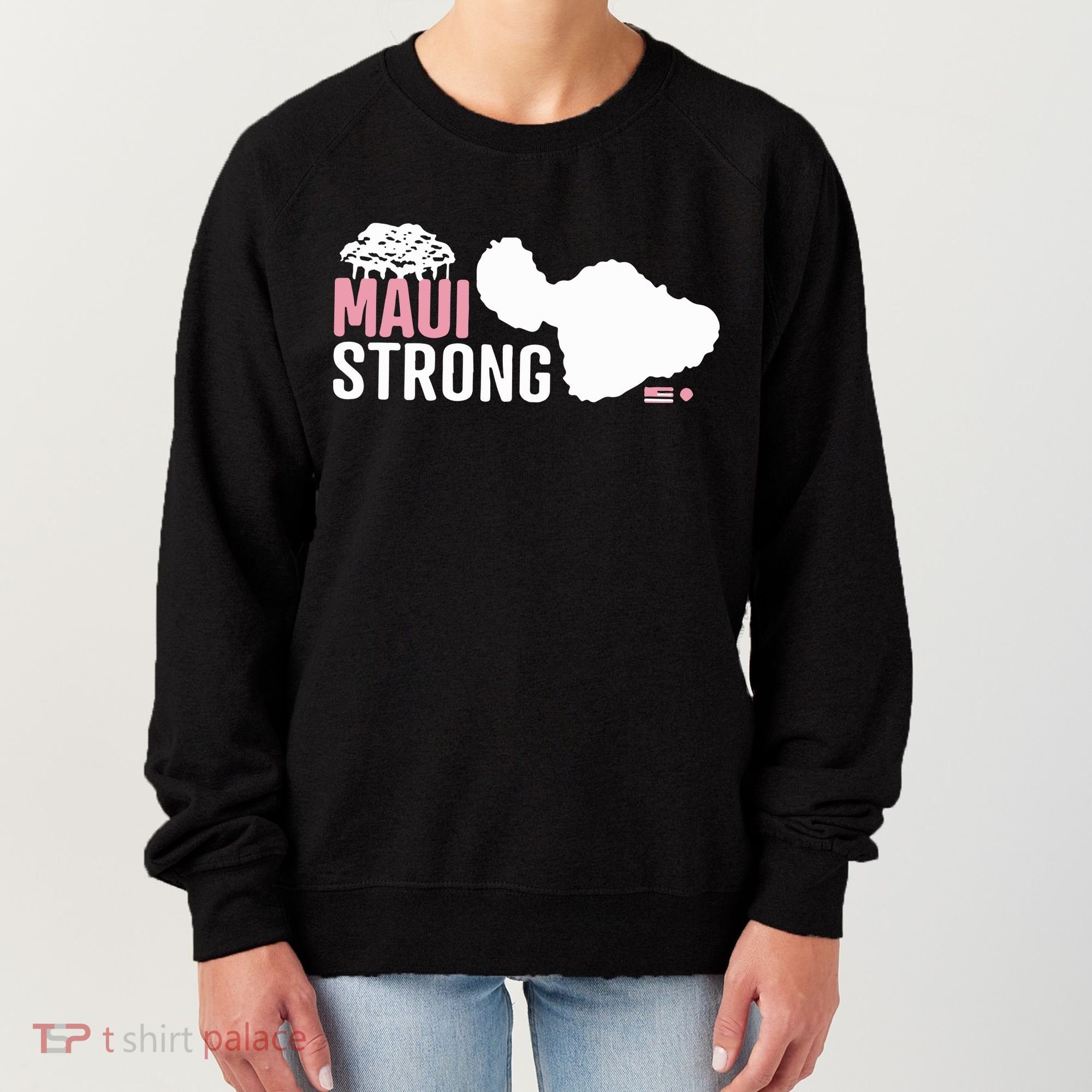 Maui Wildfire Relief All Profits Will Be Donated Maui Strong Women's Sweatshirt