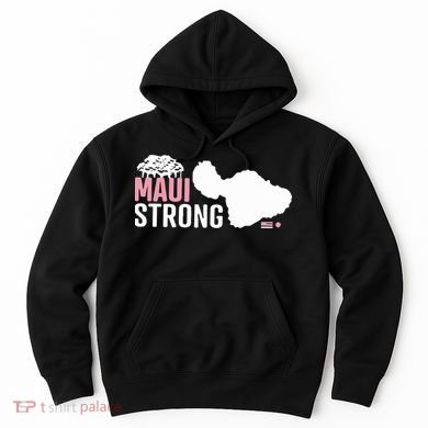 Maui Wildfire Relief All Profits Will Be Donated Maui Strong Hoodie