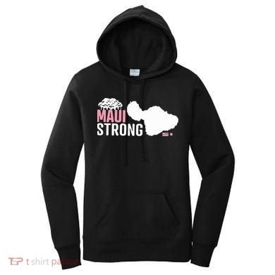 Maui Wildfire Relief All Profits Will Be Donated Maui Strong Women's Hoodie