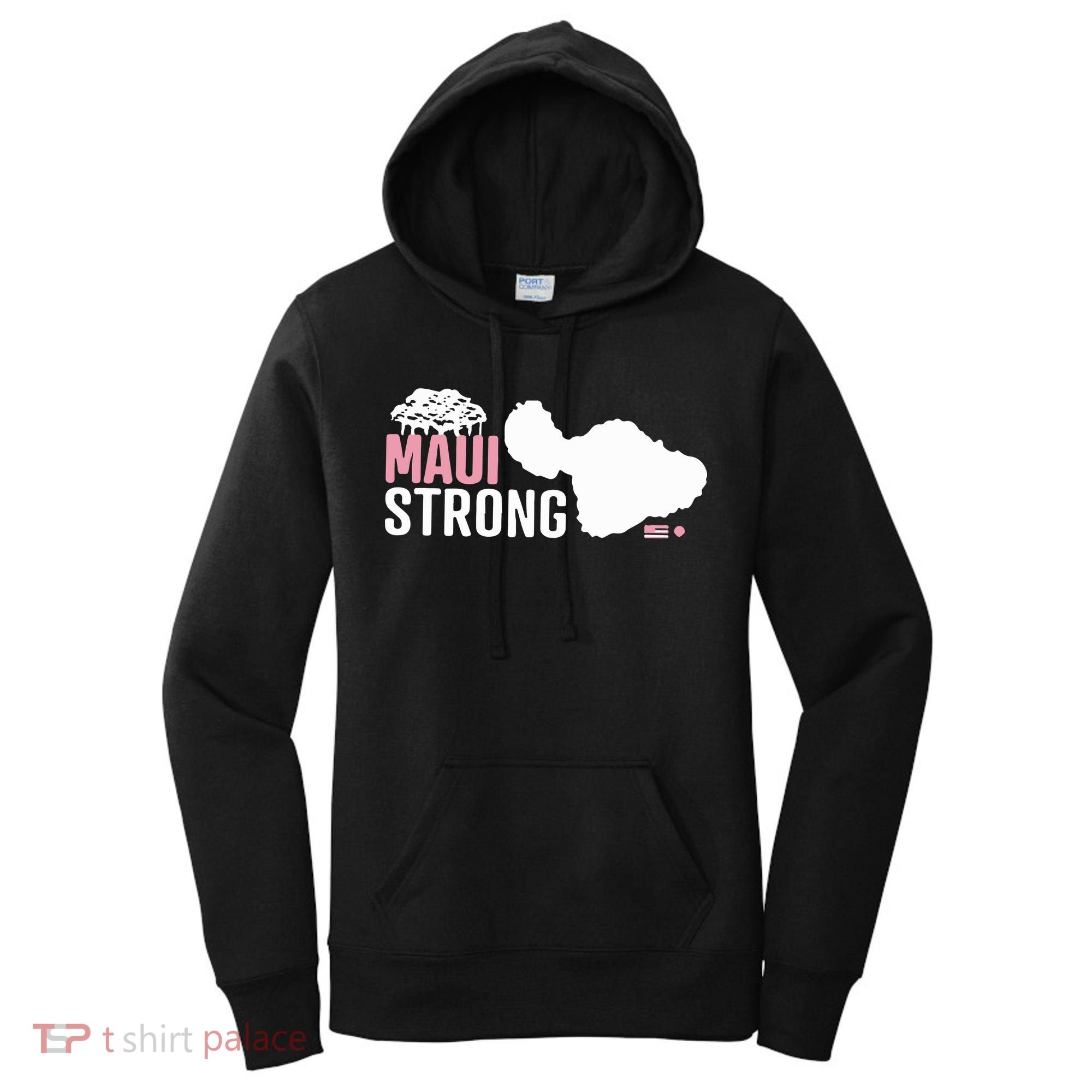 Maui Wildfire Relief All Profits Will Be Donated Maui Strong Women's Hoodie