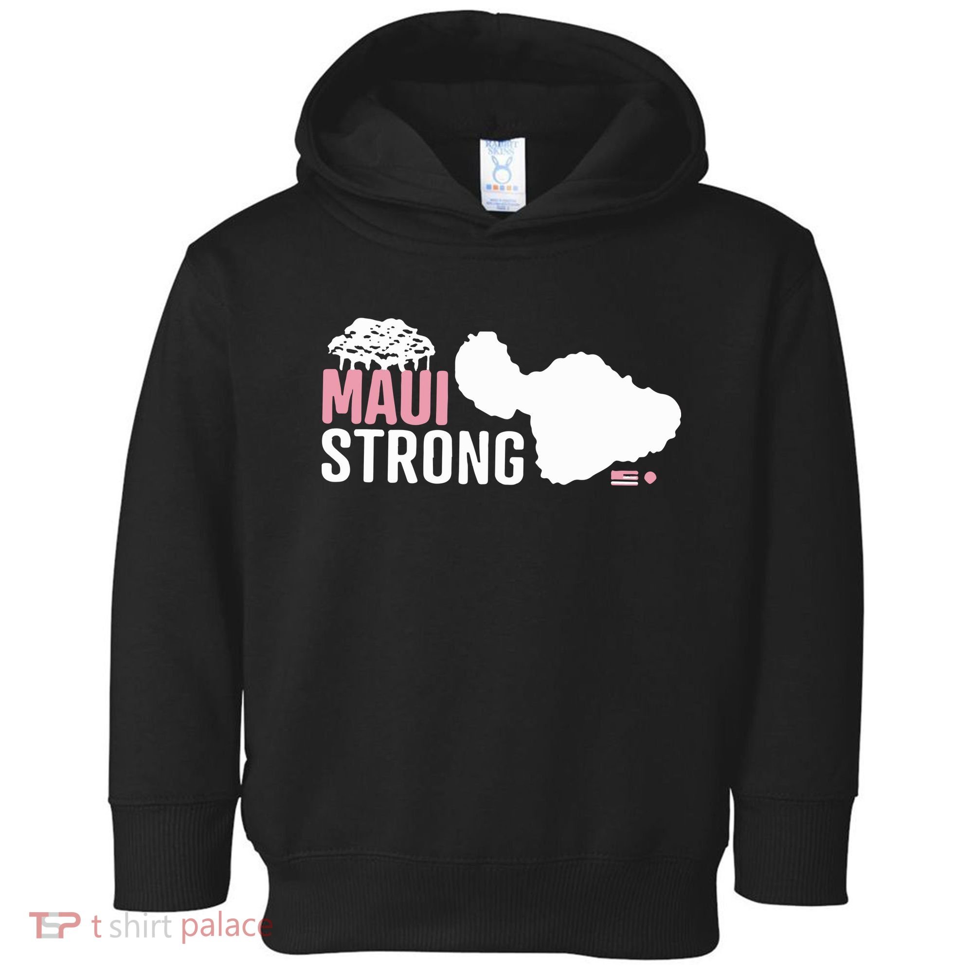 Maui Wildfire Relief All Profits Will Be Donated Maui Strong Toddler Hoodie